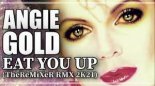 Angie Gold - Eat You Up (TheReMiXer RMX 2K21)