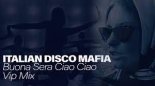 Italian Disco Mafia - Buona Sera Ciao Ciao (Vip Mix)
