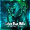 Italian Disco Mafia - Confessa (2021 Vip Mix)
