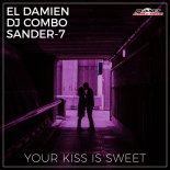 El DaMieN feat. DJ Combo & Sander-7 - Your Kiss Is Sweet (Original Mix)