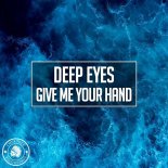Deep Eyes - Give Me Your Hand (Extended Mix)