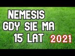 Nemesis - Gdy Się Ma 15 Lat 2021