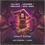 Lockdown, Uberjak'd, Enya Angel - Lullabye (sWaaxZ Bootleg)