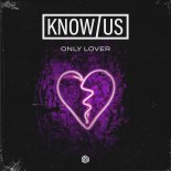 KNOW US - Only Lover