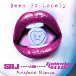 SRJ feat.KATHERINE ELLIS -  Been So Lonely (Freefade Remix)