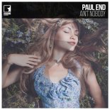 PAUL END -  AIN'T NOBODY