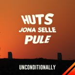 HUTS, Jona Selle & Pule - Unconditionally