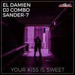 El DaMieN feat. DJ Combo & Sander-7 - Your Kiss Is Sweet (Extended Mix)