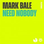 Mark Bale - Need Nobody (Original Mix)