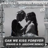 Kina feat. Adriana Proenza - Can We Kiss Forever (Pahus & D. Anuchin Radio Edit)