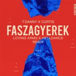 T. Danny, Curtis - Faszagyerek (Loving Arms & Helldance Extended Mix)