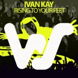 Ivan Kay - Rising To Your Feet (Original Mix)