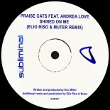 Praise Cats, Andrea Love - Shined On Me (Elio Riso, Muter Extended Remix)