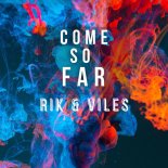 Rik & Viles - Come So Far (Original Mix)