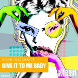 Ryan Willmott - Give It To Me Baby (Original Mix)