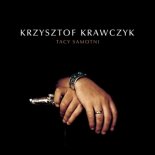 Krzysztof Krawczyk - Tacy Samotni