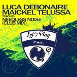 Luca Debonaire, Maickel Telussa - Needless Noise (Clubmix)