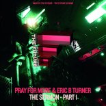 Pray For More, Eric B Turner - The Sermon - Part 1 (Dirty Secretz Remix)
