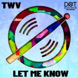 TWV - Let Me Know (Original Mix)