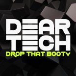 DEAR TECH - Drop That Booty (Original Mix)