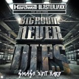 Hardwell, Blasterjaxx feat. Mitch Crown - Bigroom Never Dies (SMASH Edit Hard)