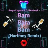 Serge Legran & DJ DimixeR - Bam Bara Bam (Hartmey Remix)