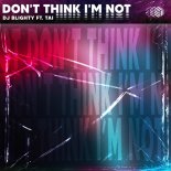 DJ Blighty & Tai - Don't Think I'm Not