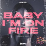 Nexeri - Baby I'm On Fire (Nalestar Remix)