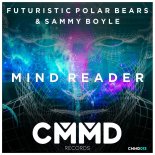 Futuristic Polar Bears & Sammy Boyle - Mind Reader (Original Mix)