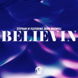 Stephan M & John Maxwell - Believin (Extended Mix)