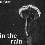 DJ FYTCH - IN THE RAIN