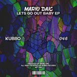 Mario Daic - Lets Go Out Babe (Original Mix)
