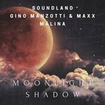 Soundland, Gino Manzotti & Maxx feat. Malina  - Moonlight Shadow