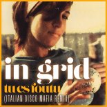 In-Grid - Tu Es Foutu (Italian Disco Mafia Remix)