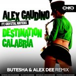 Alex Gaudino feat. Crystal Waters - Destination Calabria (Butesha & Alex Dee Extended Mix)