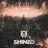Shinzo - Bad Idea 2021 (Quickdrop Remix)