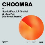 Choomba feat. LP Giobbi & Blush'ko - Say It (Go Freek Extended Remix)