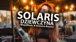 Solaris - Dziewczyno (WujaMusic & Kotwicz Remix)