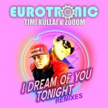 Eurotronic, Timi Kullai & Zooom - I Dream of You Tonight (Mykotank Extended Mix)