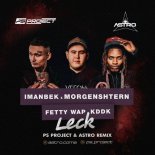 MORGENSHTERN, Imanbek, Fetty Wap feat. KDDK - Leck (PS_PROJECT & ASTRO Remix)
