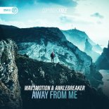 Wav3motion & Anklebreaker - Away From Me (Original Mix)