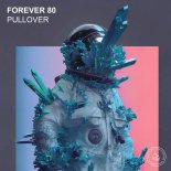 Forever 80 - Pullover (Extended Mix)