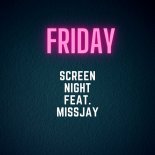 Screen Night feat. MissJay - Friday