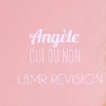 Angèle - Oui Ou Non (Lbmr Remix)
