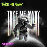 Scotty - Take Me Away (Extended)