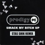 The Prodigy - Smack My Bitch Up (Stas Shik Radio Edit