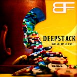 DeepStack - Now or Never Part I (Extented Mix)