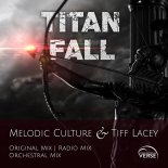 Melodic Culture & Tiff Lacey - Titan Fall (Original Mix)