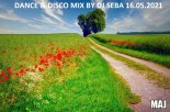 DANCE & DISCO MIX BY DJ SEBA 16 .05 .2021