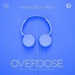Sasha Lopez & BRUJA - Overdose (Sait Esmeray Remix)